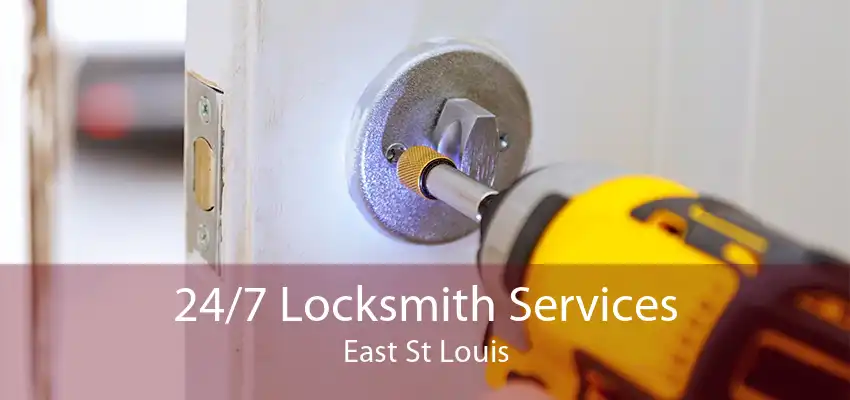 24/7 Locksmith Services East St Louis