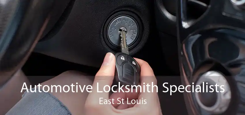 Automotive Locksmith Specialists East St Louis