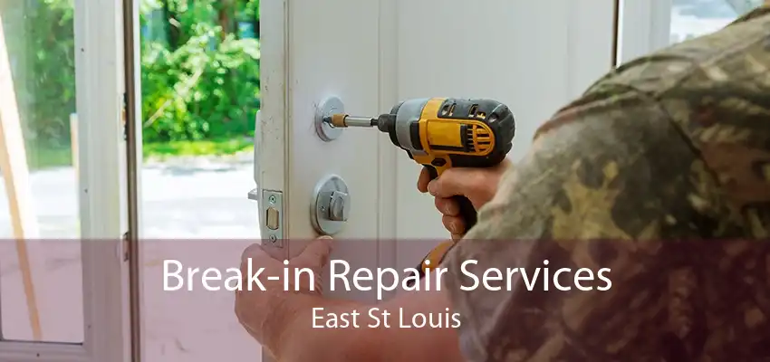Break-in Repair Services East St Louis