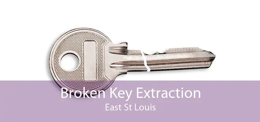 Broken Key Extraction East St Louis