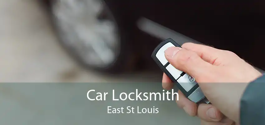 Car Locksmith East St Louis