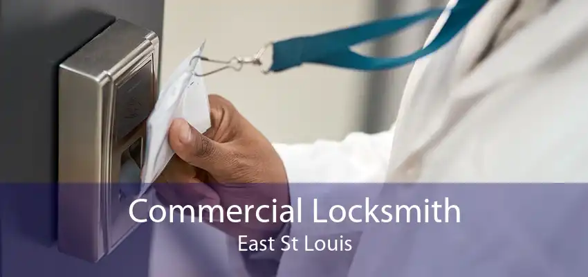 Commercial Locksmith East St Louis