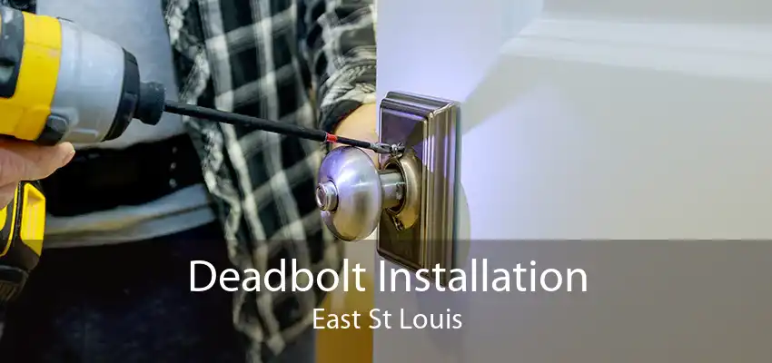 Deadbolt Installation East St Louis