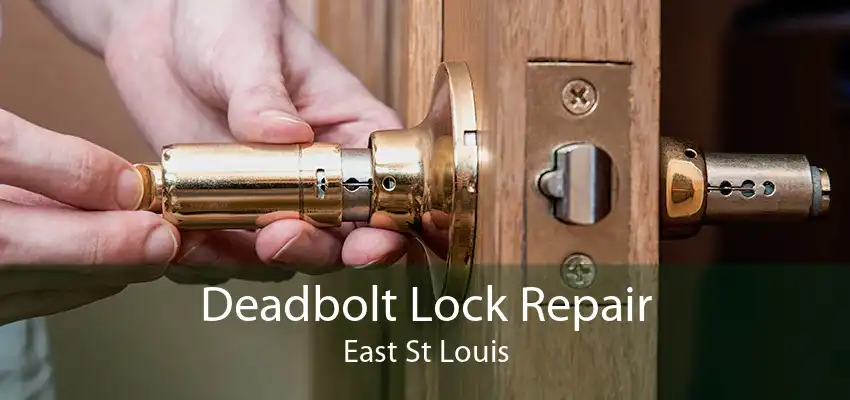 Deadbolt Lock Repair East St Louis