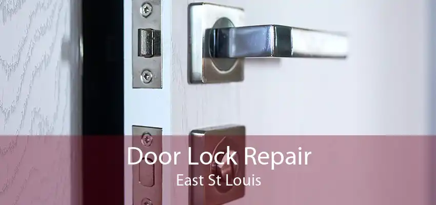 Door Lock Repair East St Louis
