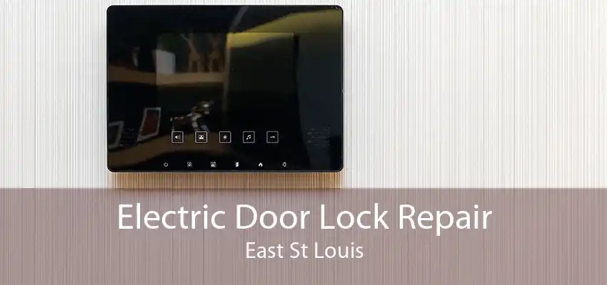 Electric Door Lock Repair East St Louis