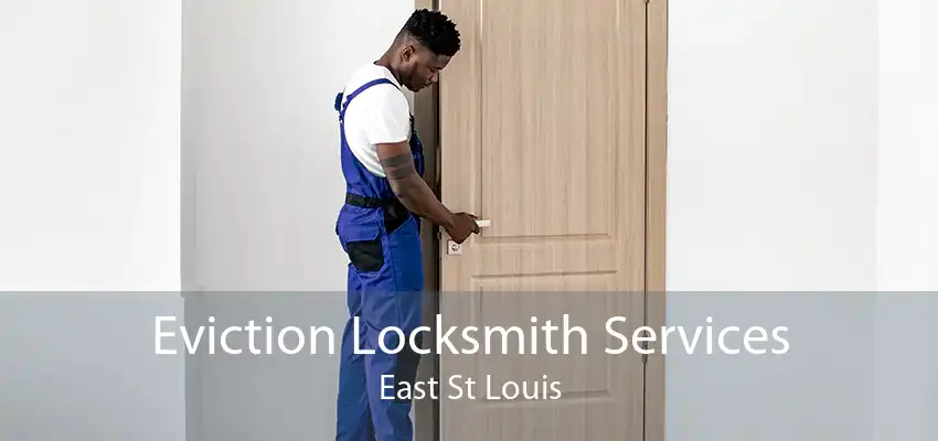 Eviction Locksmith Services East St Louis