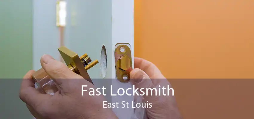Fast Locksmith East St Louis
