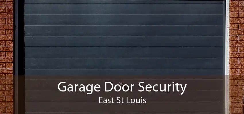 Garage Door Security East St Louis