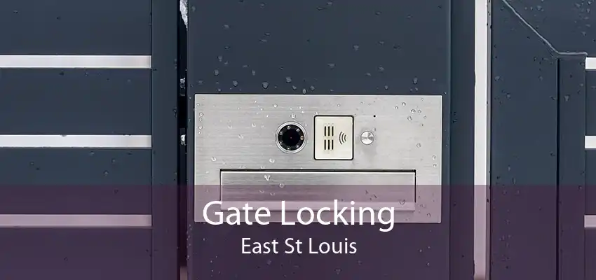 Gate Locking East St Louis
