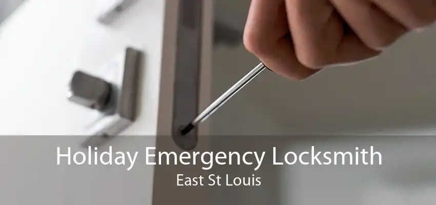 Holiday Emergency Locksmith East St Louis