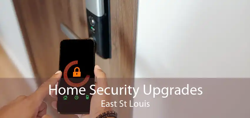Home Security Upgrades East St Louis