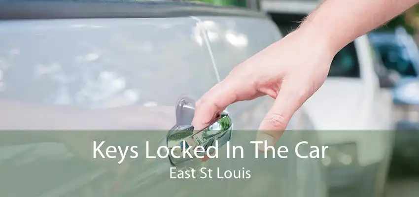 Keys Locked In The Car East St Louis