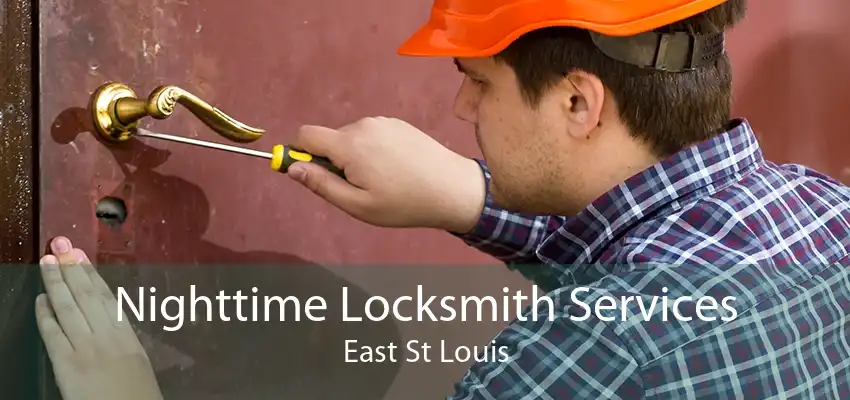 Nighttime Locksmith Services East St Louis