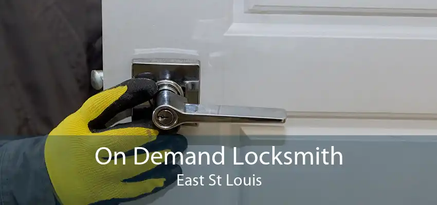 On Demand Locksmith East St Louis