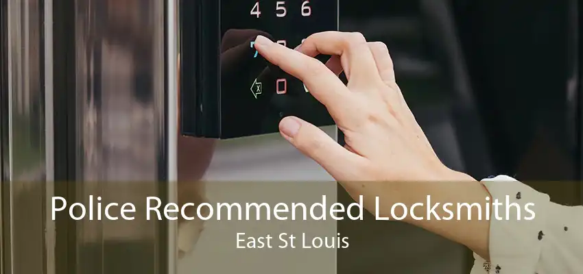 Police Recommended Locksmiths East St Louis