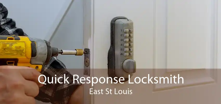 Quick Response Locksmith East St Louis