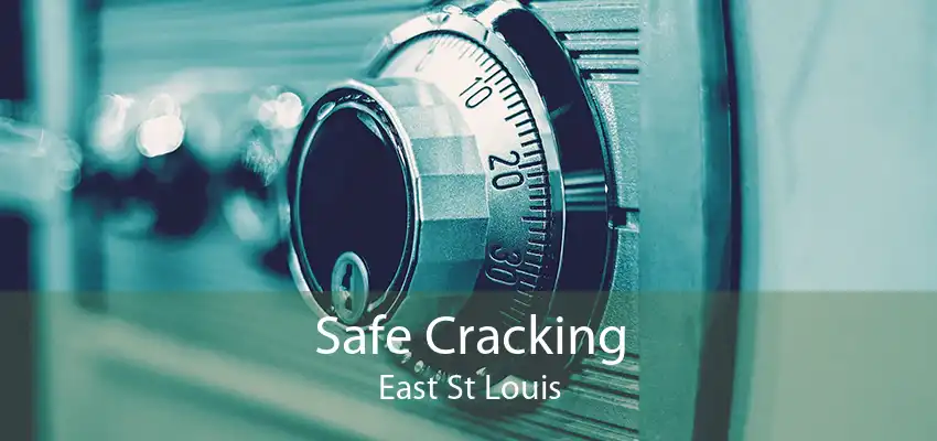 Safe Cracking East St Louis