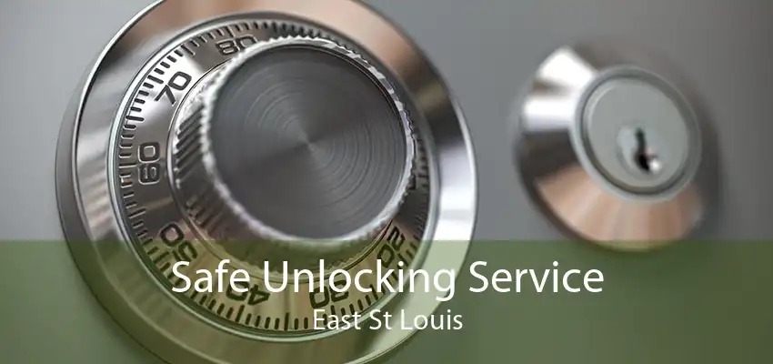 Safe Unlocking Service East St Louis