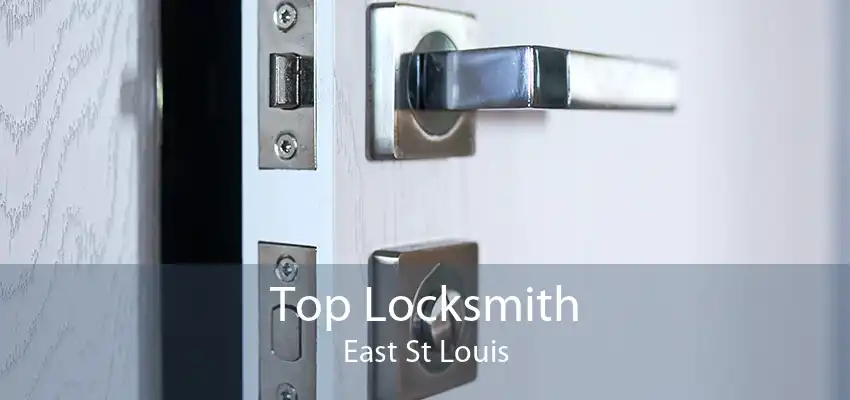 Top Locksmith East St Louis